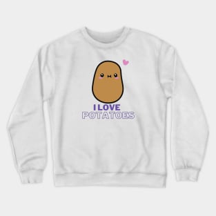 I Love Potatoes! Crewneck Sweatshirt